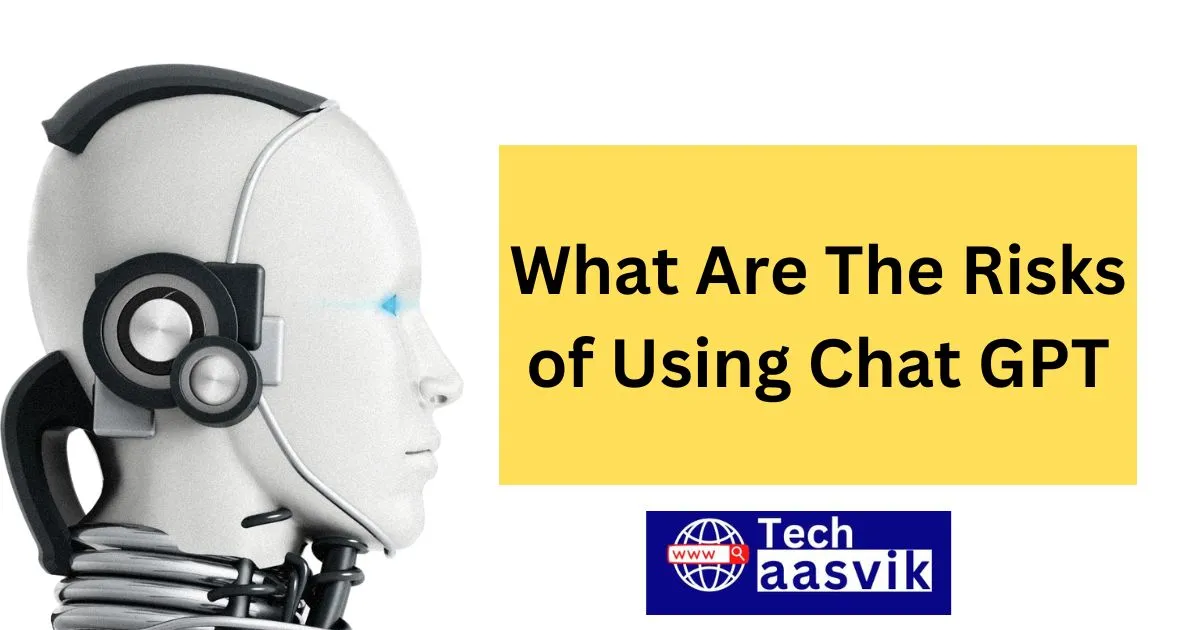 What Are The Risks of Using Chat GPT