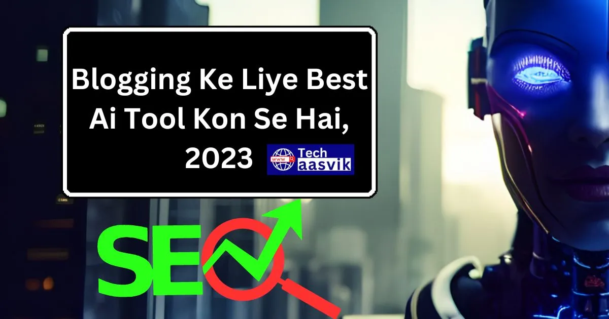 Blogging Ke Liye Best Ai Tool Kon Se Hai, 2023